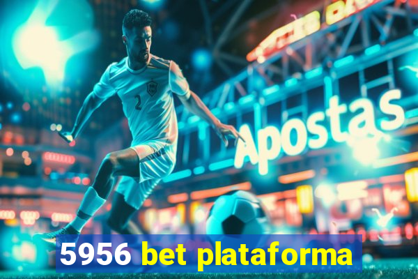 5956 bet plataforma